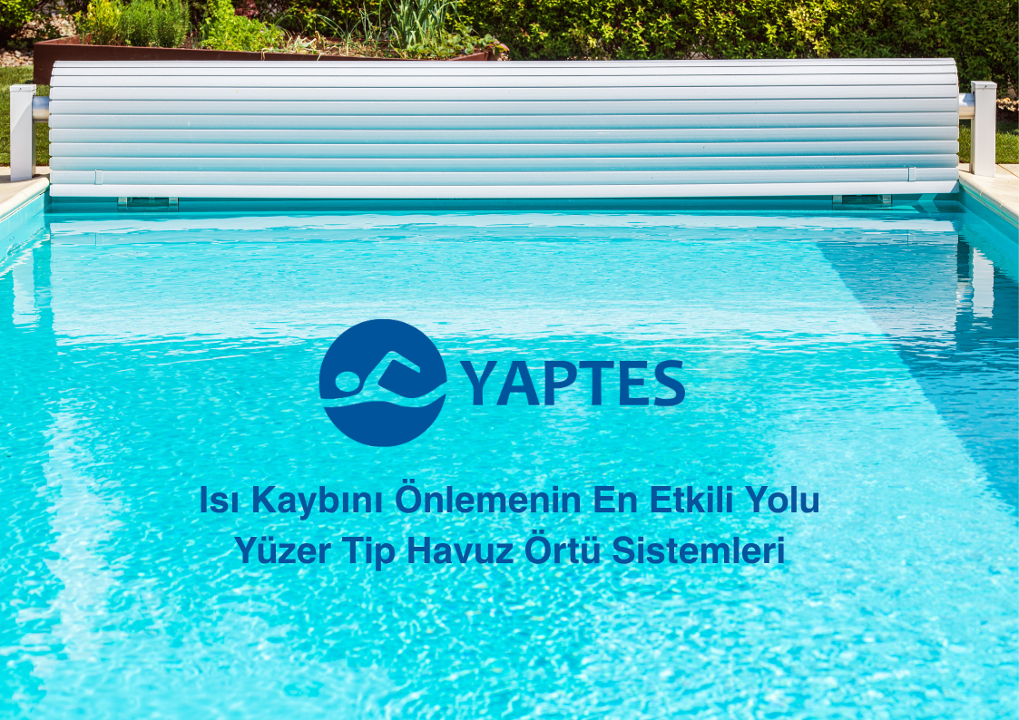Isıtılan yüzme havuzlarında ısı kaybını önleyen yüzer tip PVC panelli havuz örtüsü